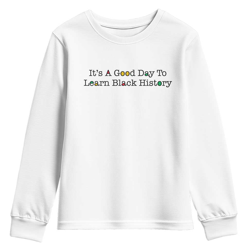 It Is A Good Day To Learn Black History Youth Sweatshirt Proud Black Educator - Wonder Print Shop
