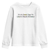 It Is A Good Day To Learn Black History Youth Sweatshirt Proud Black Educator - Wonder Print Shop