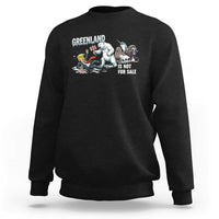 Greenland Not For Sale Sweatshirt Political Humor Gift