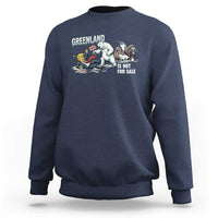 Greenland Not For Sale Sweatshirt Political Humor Gift