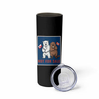 Funny Polar Bear And Beaver Political Protest Skinny Tumbler Not For Sale