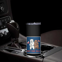 Funny Polar Bear And Beaver Political Protest Skinny Tumbler Not For Sale