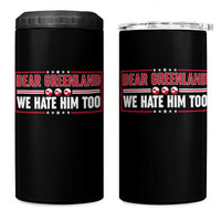 Dear Greenland We Hate Him Too 4 in 1 Can Cooler Tumbler Stand With Greenlanders