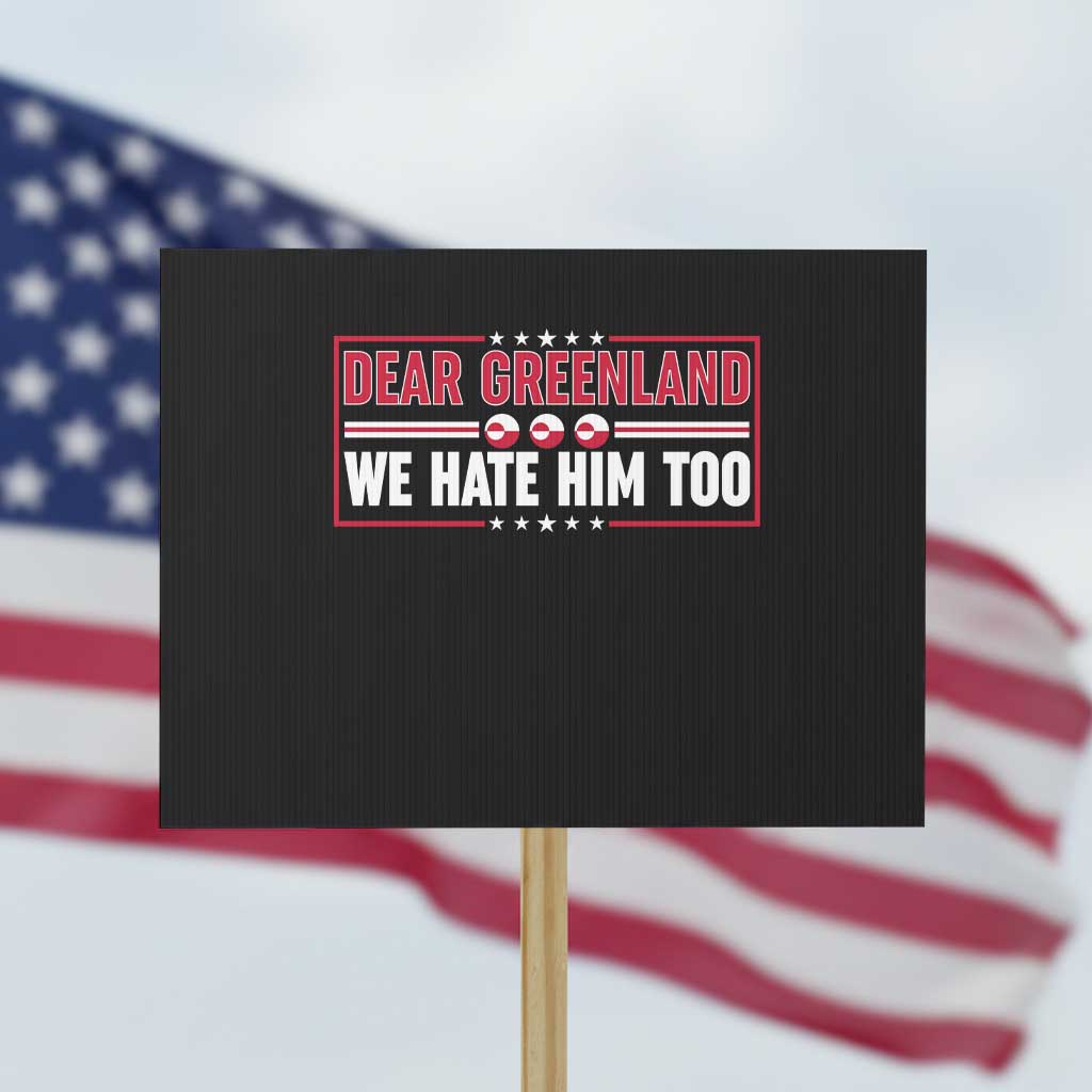 Dear Greenland We Hate Him Too Protest Sign Stand With Greenlanders