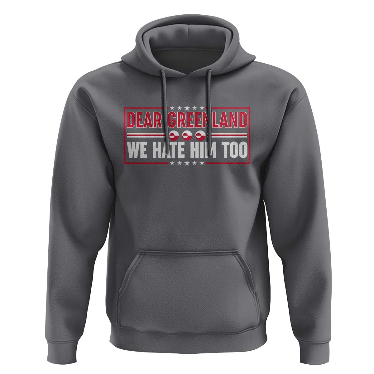 Dear Greenland We Hate Him Too Hoodie Stand With Greenlanders