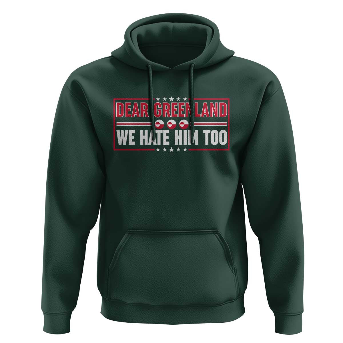 Dear Greenland We Hate Him Too Hoodie Stand With Greenlanders