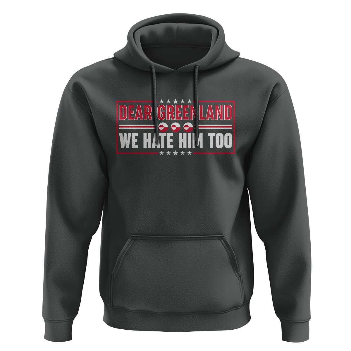 Dear Greenland We Hate Him Too Hoodie Stand With Greenlanders