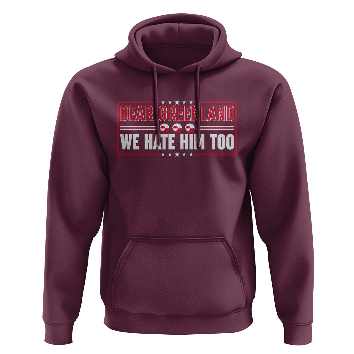 Dear Greenland We Hate Him Too Hoodie Stand With Greenlanders