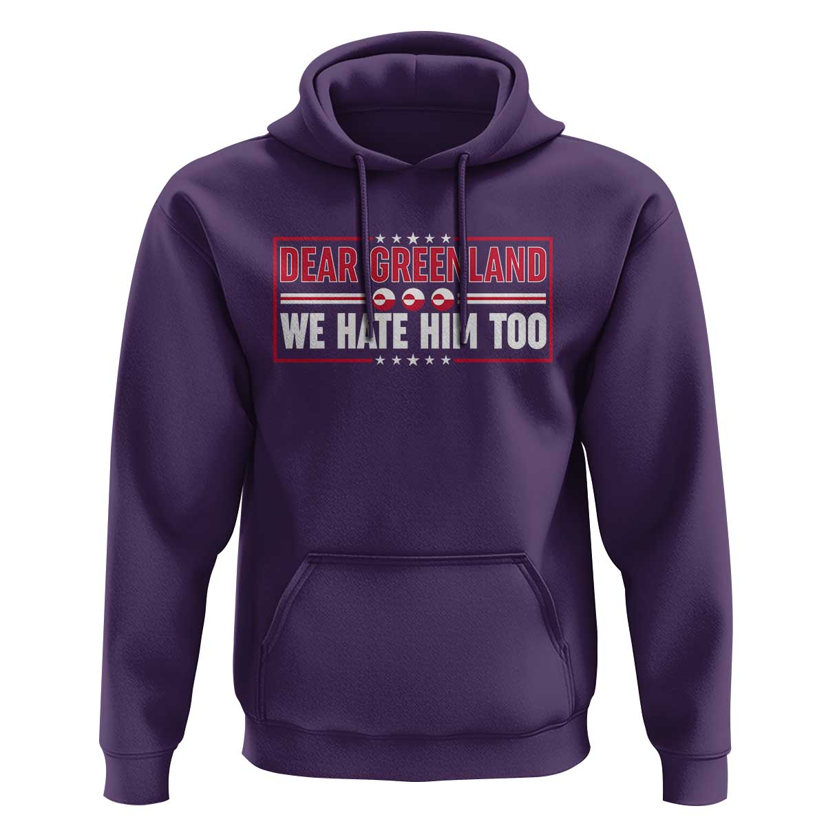 Dear Greenland We Hate Him Too Hoodie Stand With Greenlanders