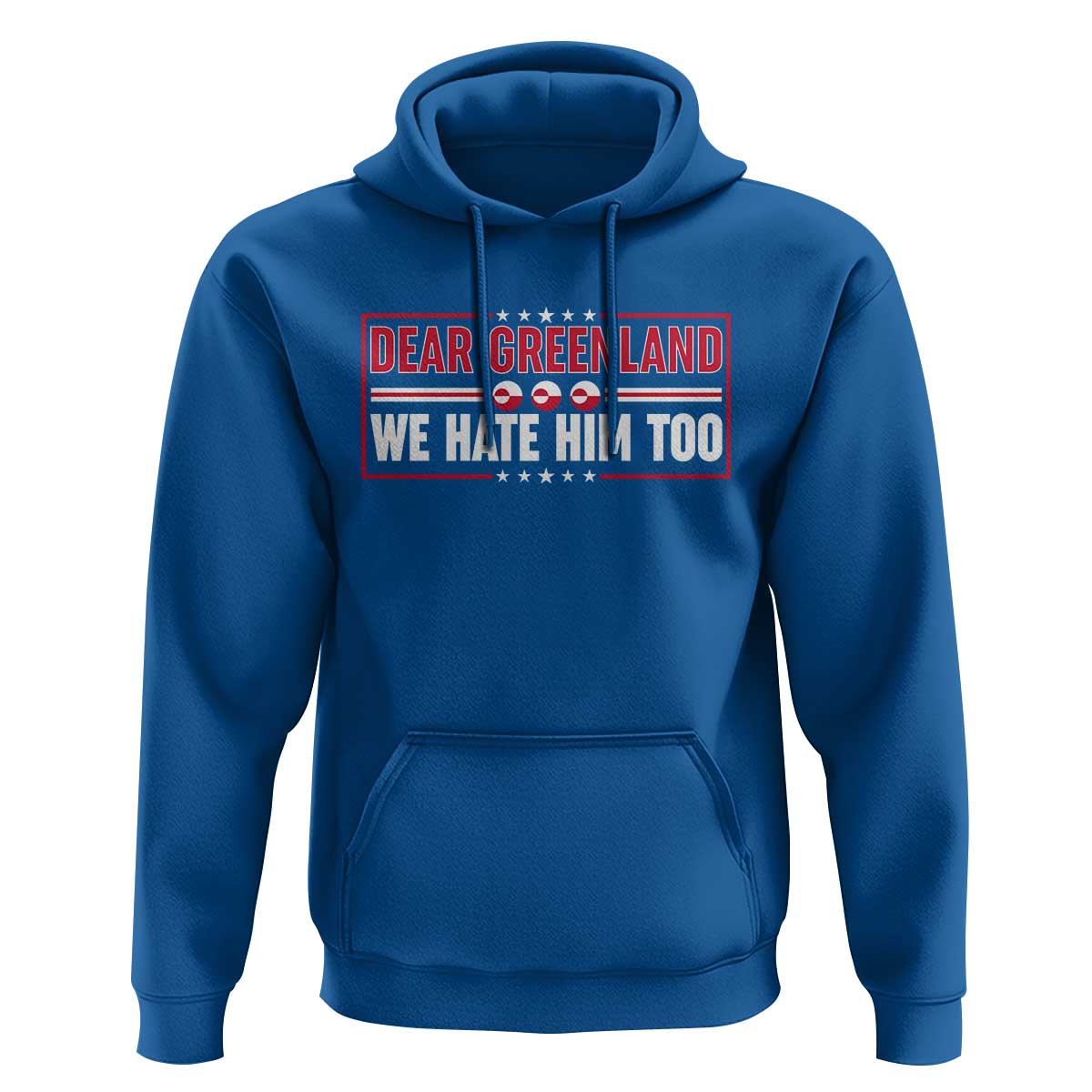 Dear Greenland We Hate Him Too Hoodie Stand With Greenlanders