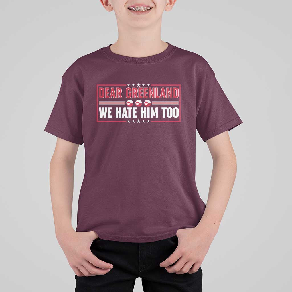 Dear Greenland We Hate Him Too T Shirt For Kid Stand With Greenlanders