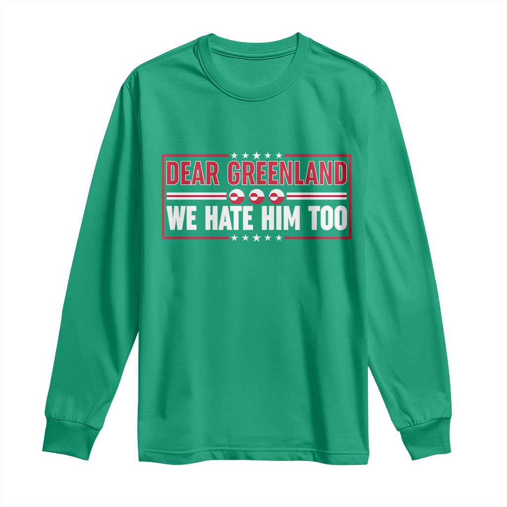 Dear Greenland We Hate Him Too Long Sleeve Shirt Stand With Greenlanders