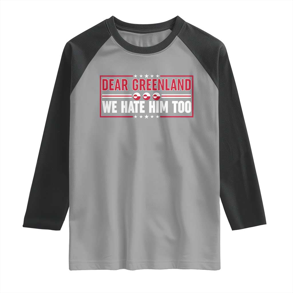 Dear Greenland We Hate Him Too Raglan Shirt Stand With Greenlanders
