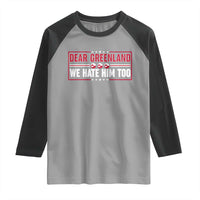 Dear Greenland We Hate Him Too Raglan Shirt Stand With Greenlanders