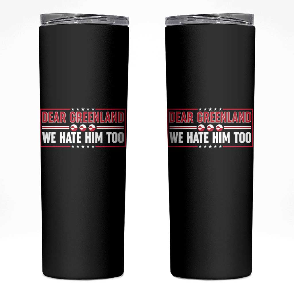Dear Greenland We Hate Him Too Skinny Tumbler Stand With Greenlanders