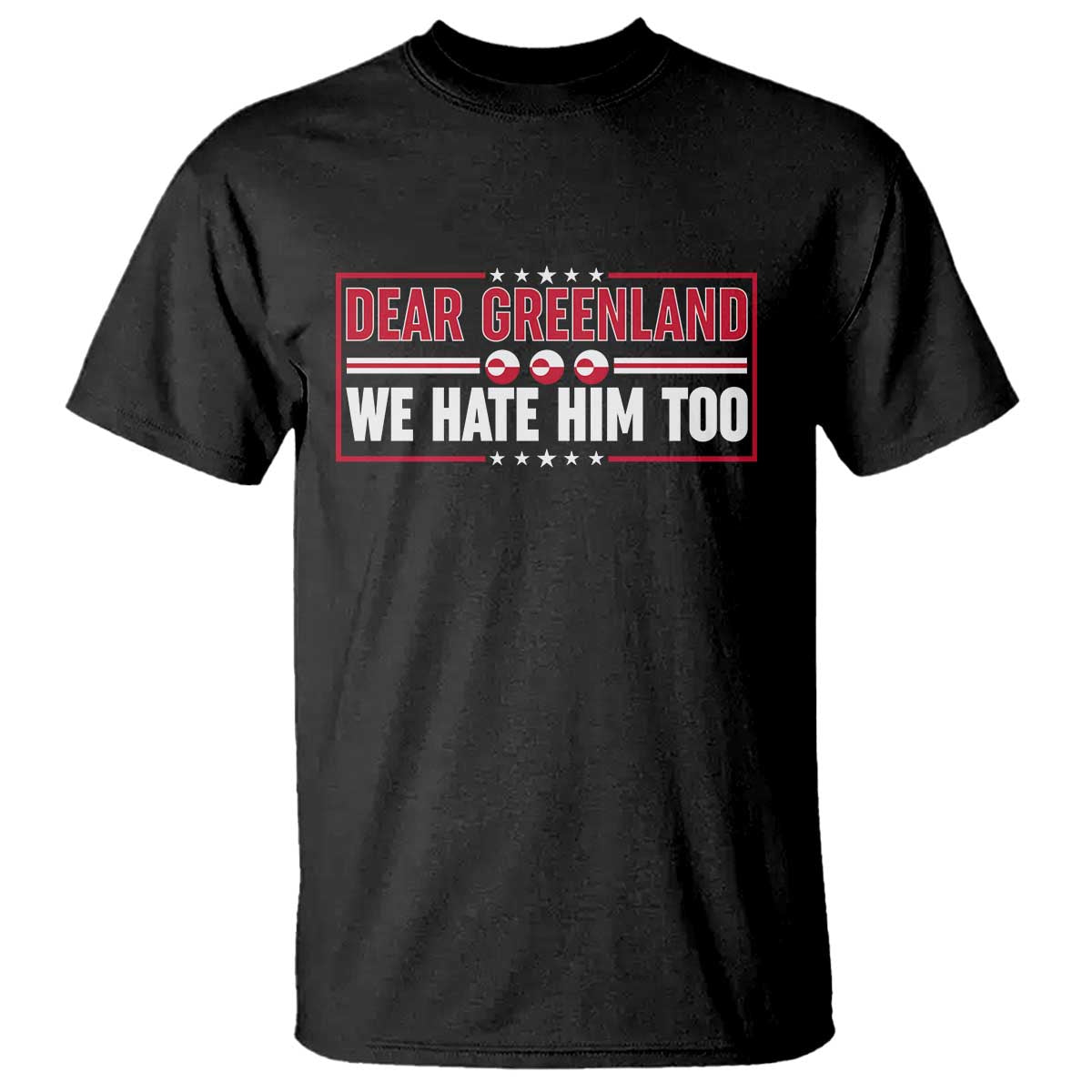 Dear Greenland We Hate Him Too T Shirt Stand With Greenlanders
