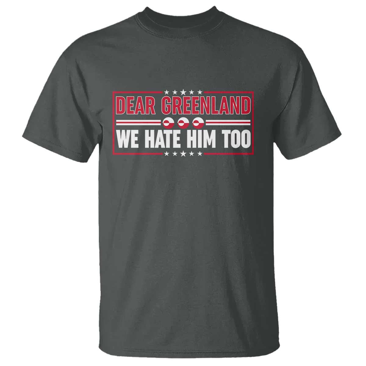 Dear Greenland We Hate Him Too T Shirt Stand With Greenlanders