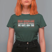 Dear Greenland We Hate Him Too T Shirt For Women Stand With Greenlanders