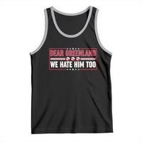 Dear Greenland We Hate Him Too Tank Top Stand With Greenlanders