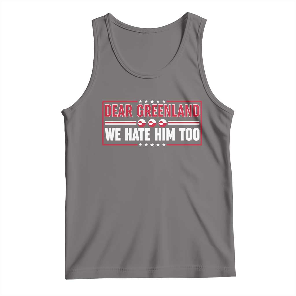 Dear Greenland We Hate Him Too Tank Top Stand With Greenlanders
