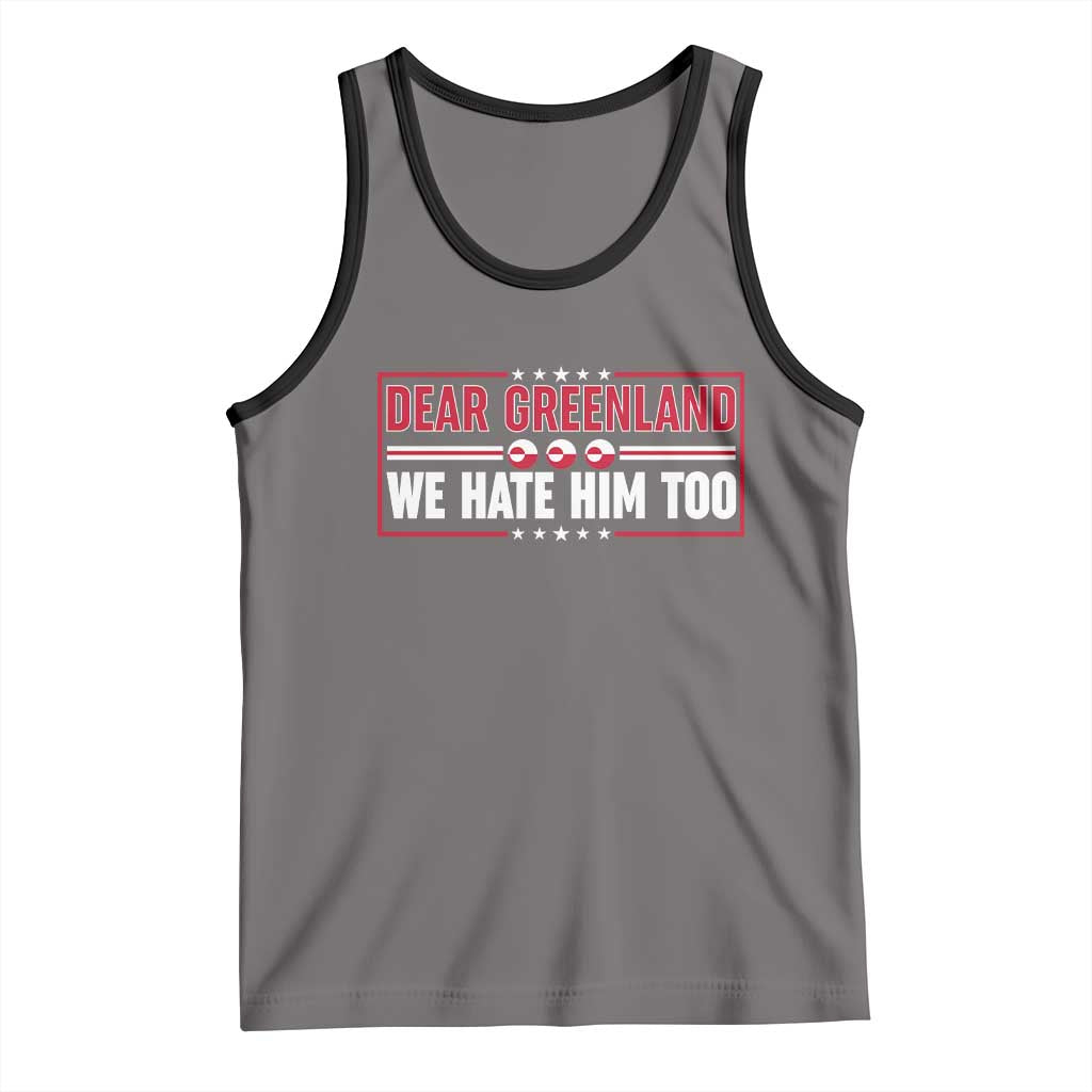 Dear Greenland We Hate Him Too Tank Top Stand With Greenlanders