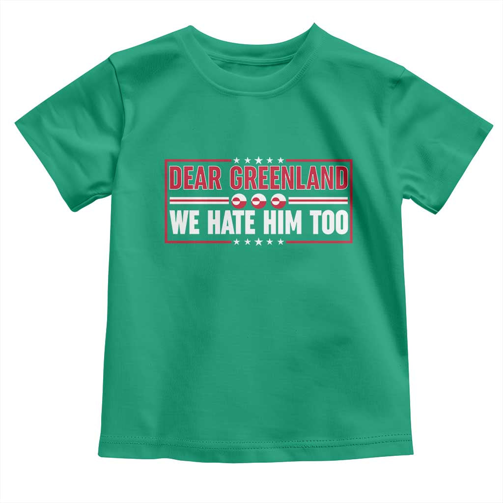 Dear Greenland We Hate Him Too Toddler T Shirt Stand With Greenlanders