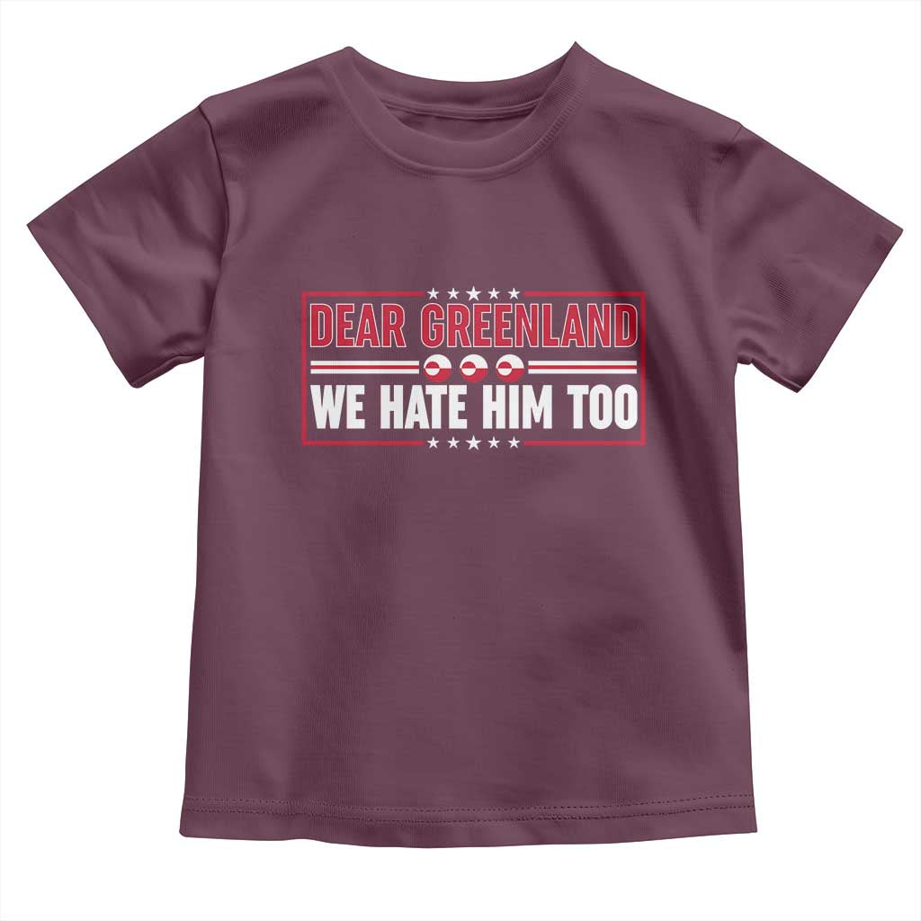 Dear Greenland We Hate Him Too Toddler T Shirt Stand With Greenlanders
