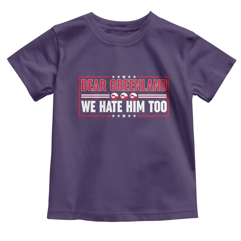 Dear Greenland We Hate Him Too Toddler T Shirt Stand With Greenlanders