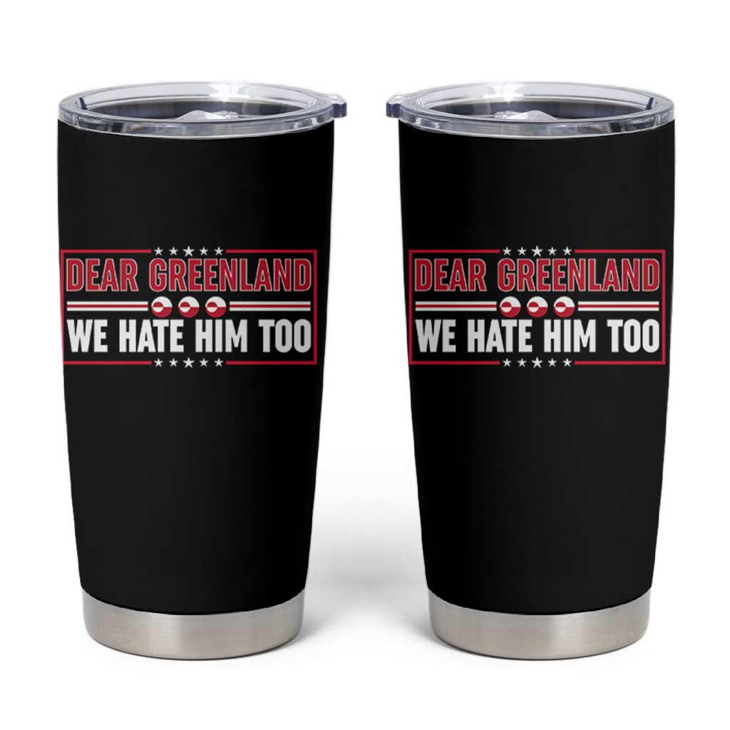 Dear Greenland We Hate Him Too Tumbler Cup Stand With Greenlanders