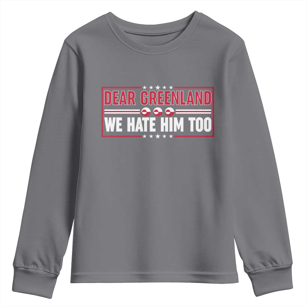 Dear Greenland We Hate Him Too Youth Sweatshirt Stand With Greenlanders