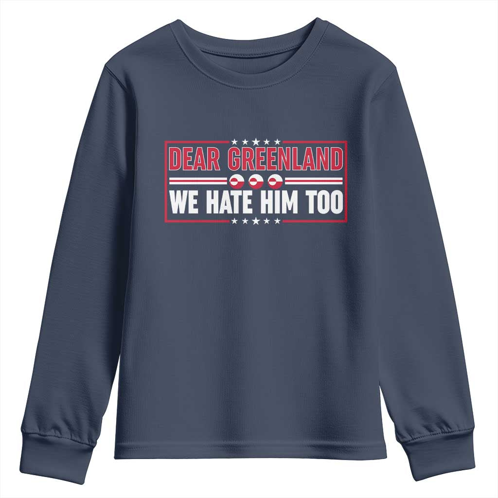 Dear Greenland We Hate Him Too Youth Sweatshirt Stand With Greenlanders