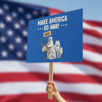 Make America Go Away Protest Sign Greenland Support Gift