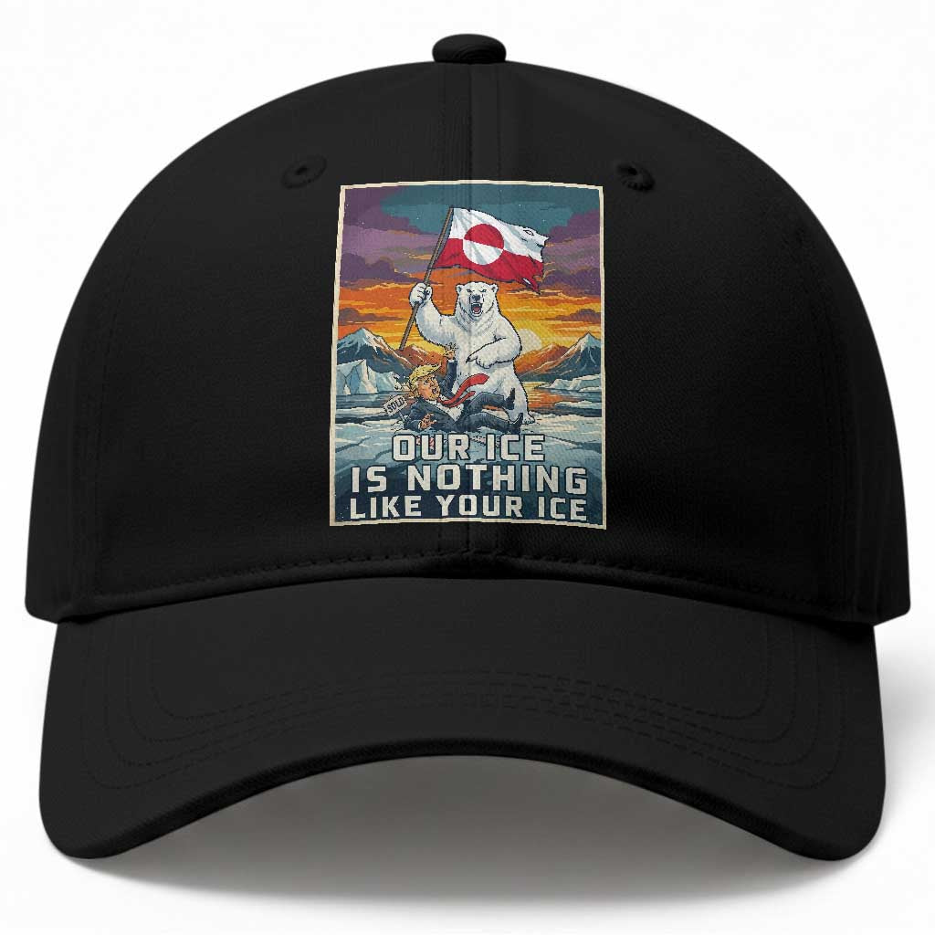 Funny Our Ice Is Nothing Like Your Ice Baseball Cap Greenland Support Gift