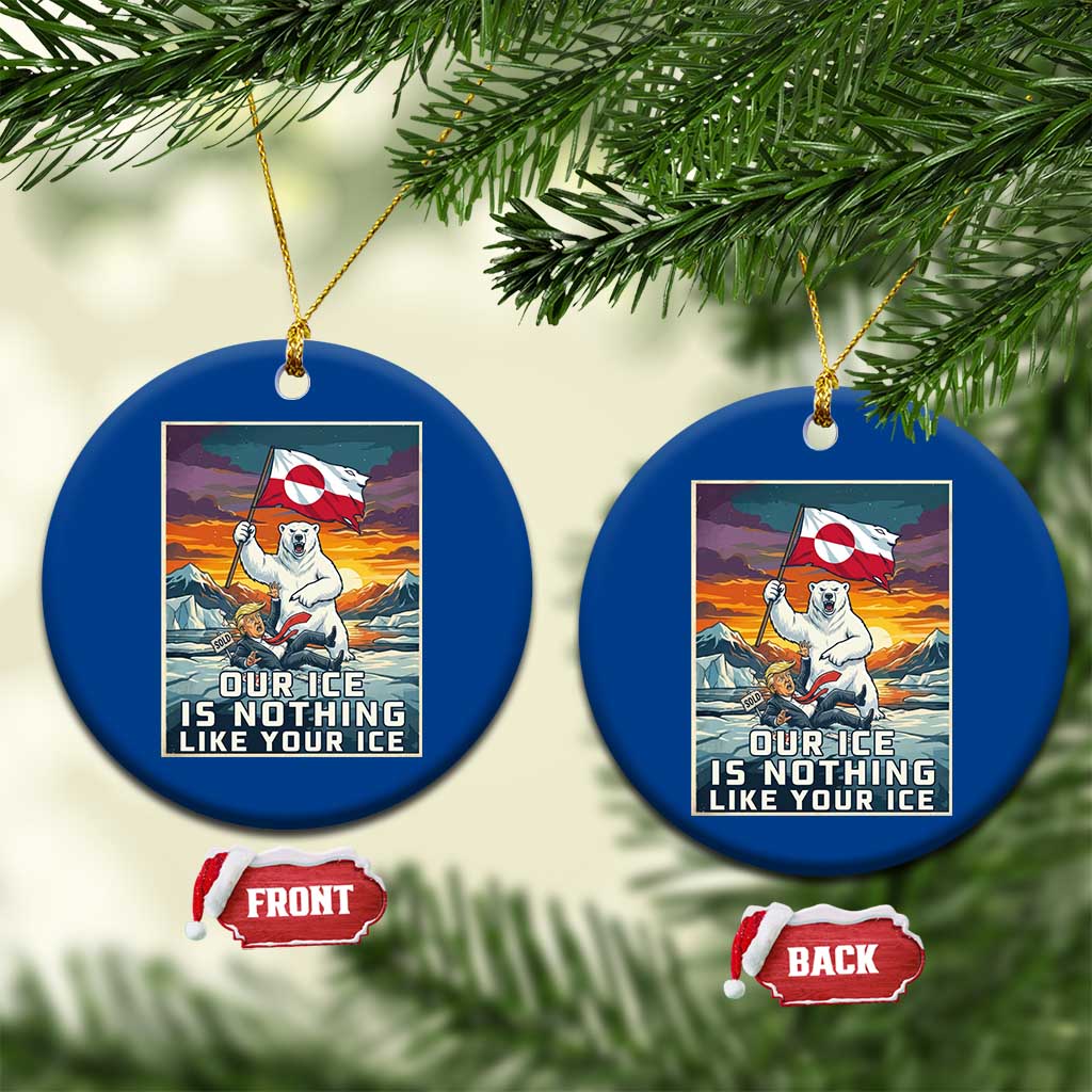 Funny Our Ice Is Nothing Like Your Ice Ceramic Ornament Greenland Support Gift