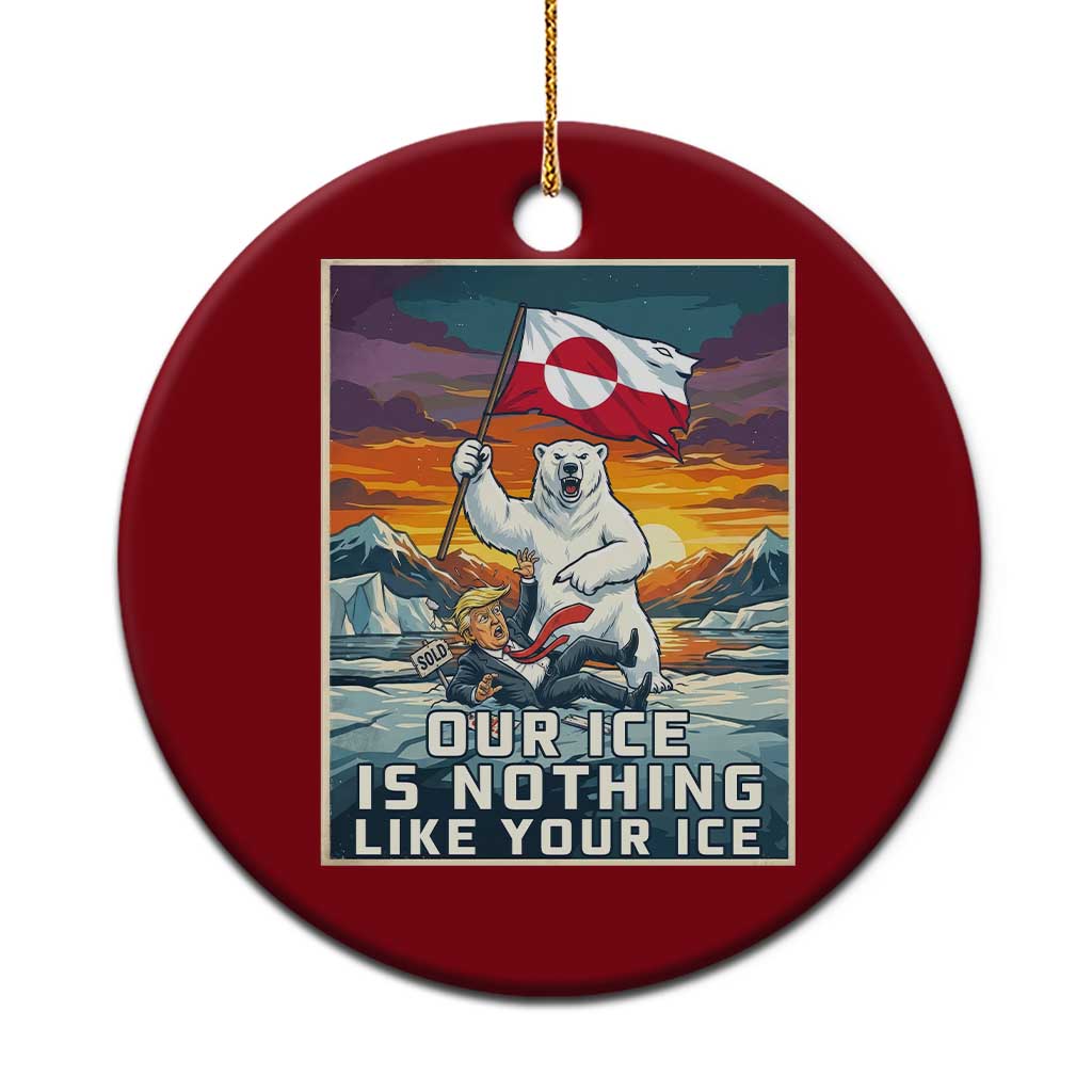 Funny Our Ice Is Nothing Like Your Ice Ceramic Ornament Greenland Support Gift