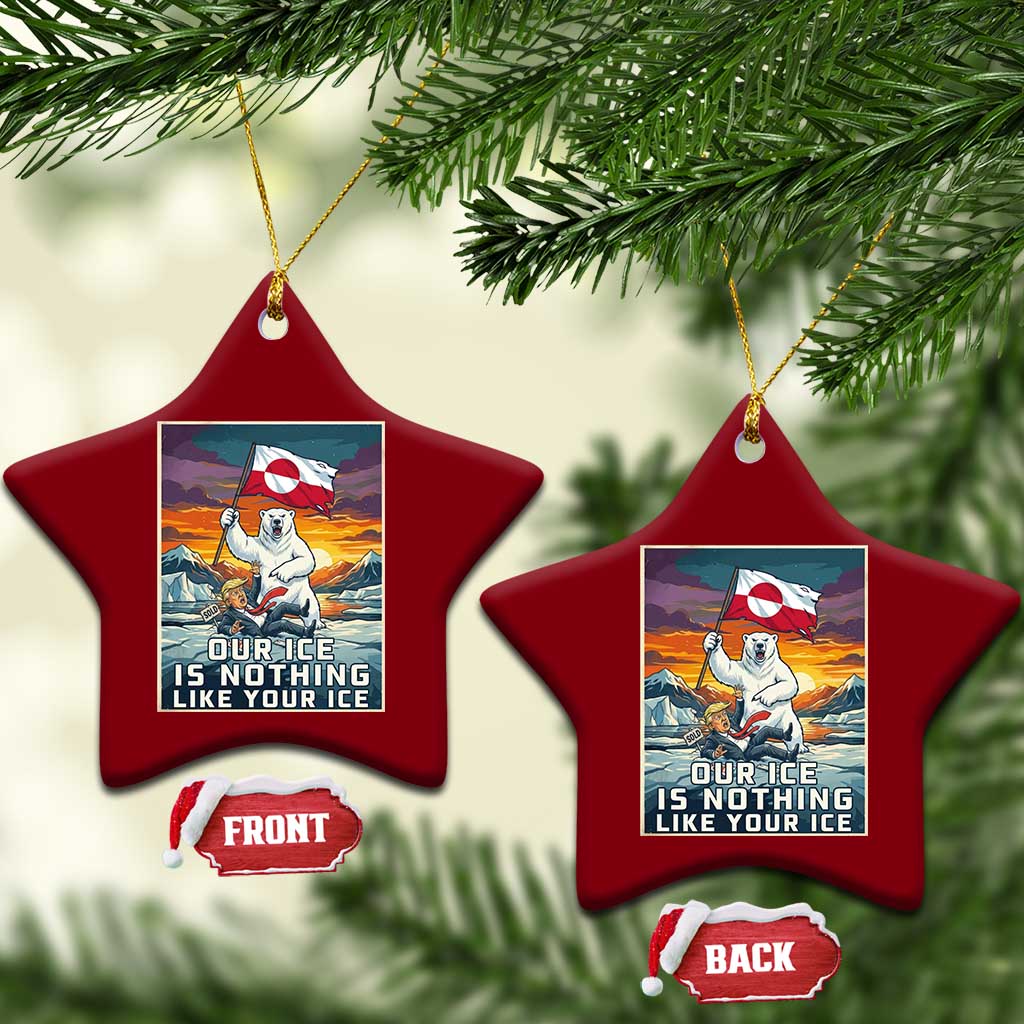 Funny Our Ice Is Nothing Like Your Ice Ceramic Ornament Greenland Support Gift