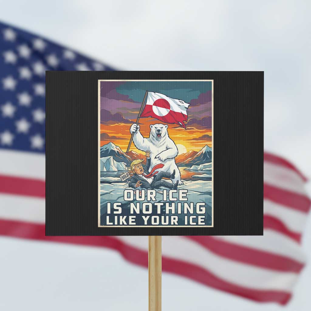 Funny Our Ice Is Nothing Like Your Ice Protest Sign Greenland Support Gift