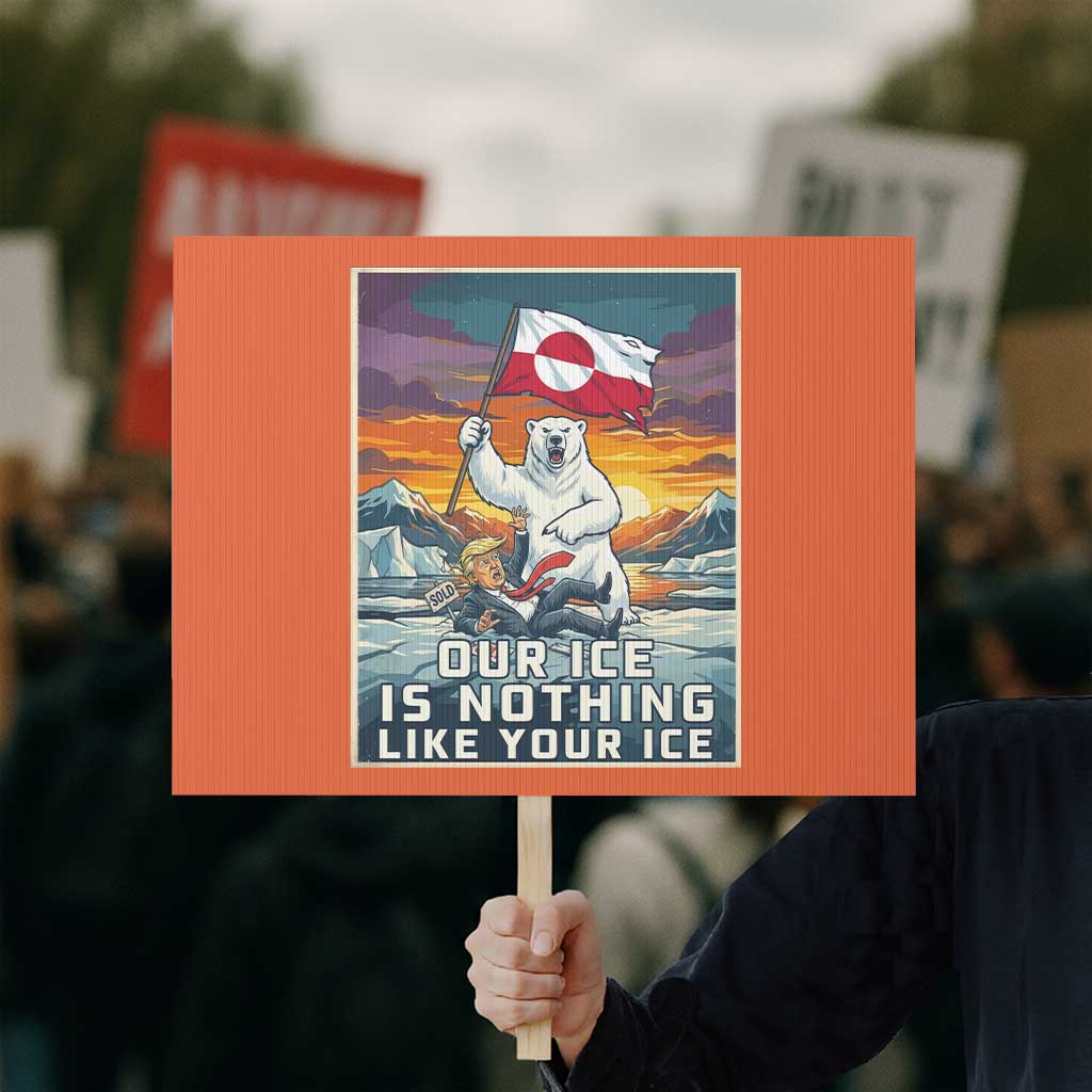 Funny Our Ice Is Nothing Like Your Ice Protest Sign Greenland Support Gift