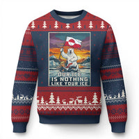 Funny Our Ice Is Nothing Like Your Ice Ugly Christmas Sweater Greenland Support Gift