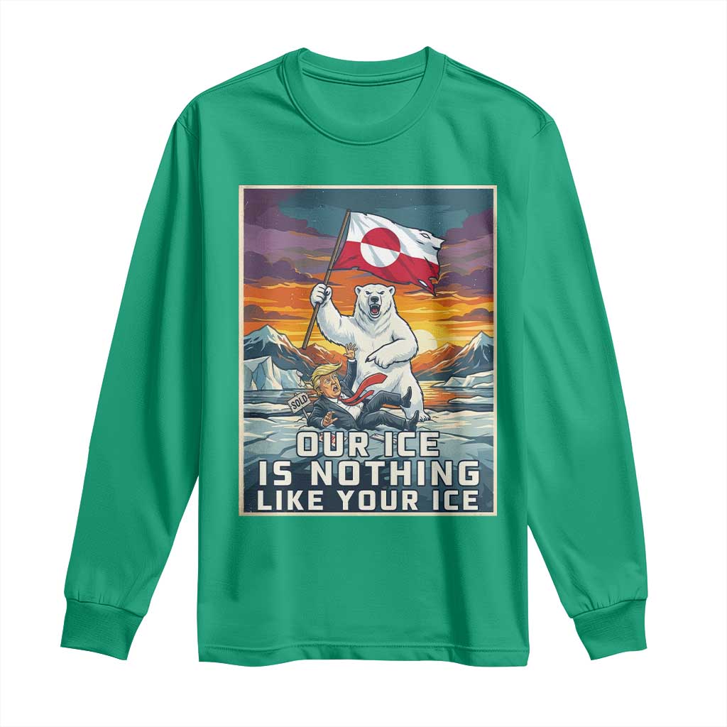 Funny Our Ice Is Nothing Like Your Ice Long Sleeve Shirt Greenland Support Gift