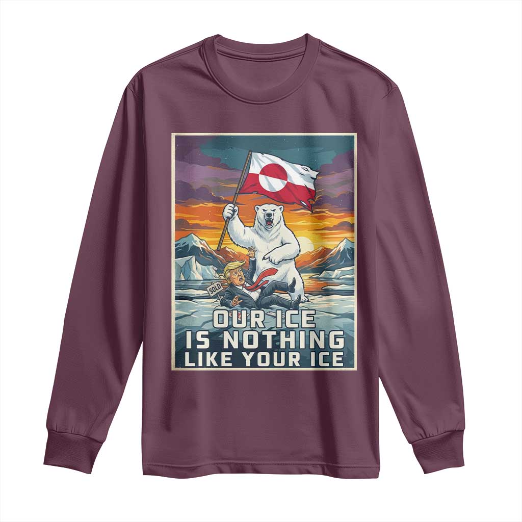 Funny Our Ice Is Nothing Like Your Ice Long Sleeve Shirt Greenland Support Gift