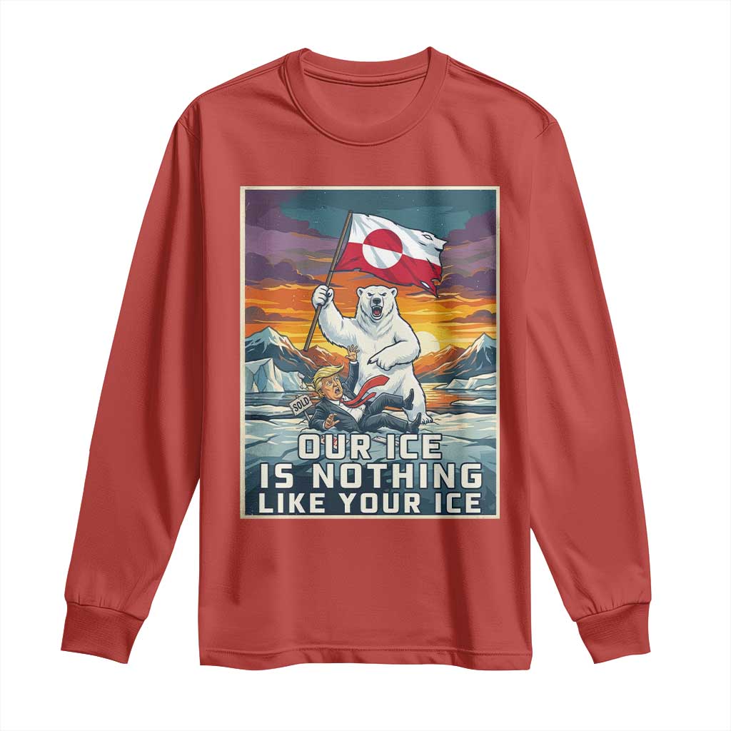 Funny Our Ice Is Nothing Like Your Ice Long Sleeve Shirt Greenland Support Gift