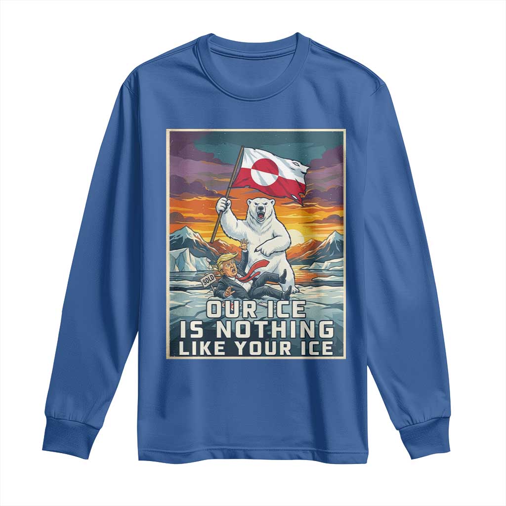 Funny Our Ice Is Nothing Like Your Ice Long Sleeve Shirt Greenland Support Gift