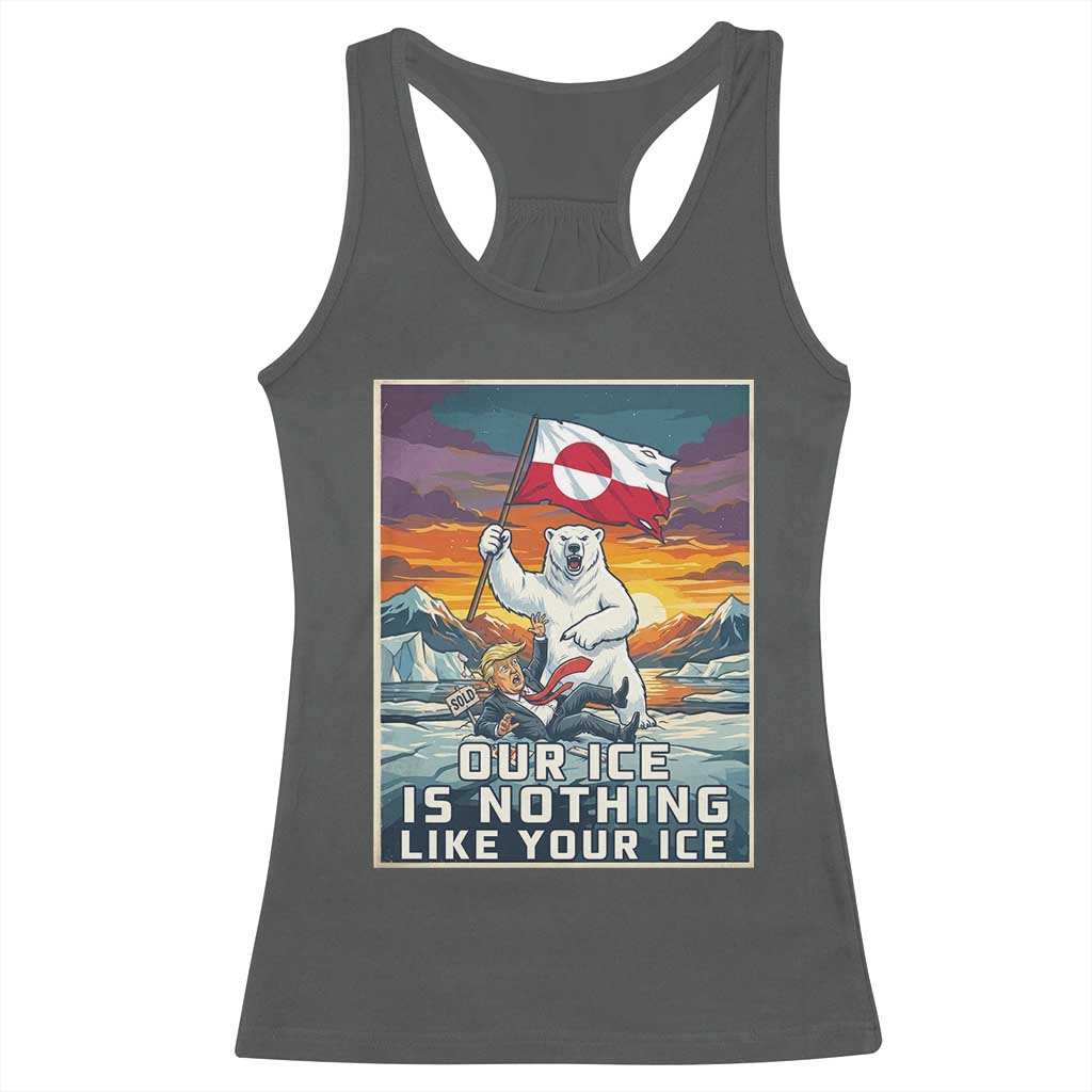 Funny Our Ice Is Nothing Like Your Ice Racerback Tank Top Greenland Support Gift