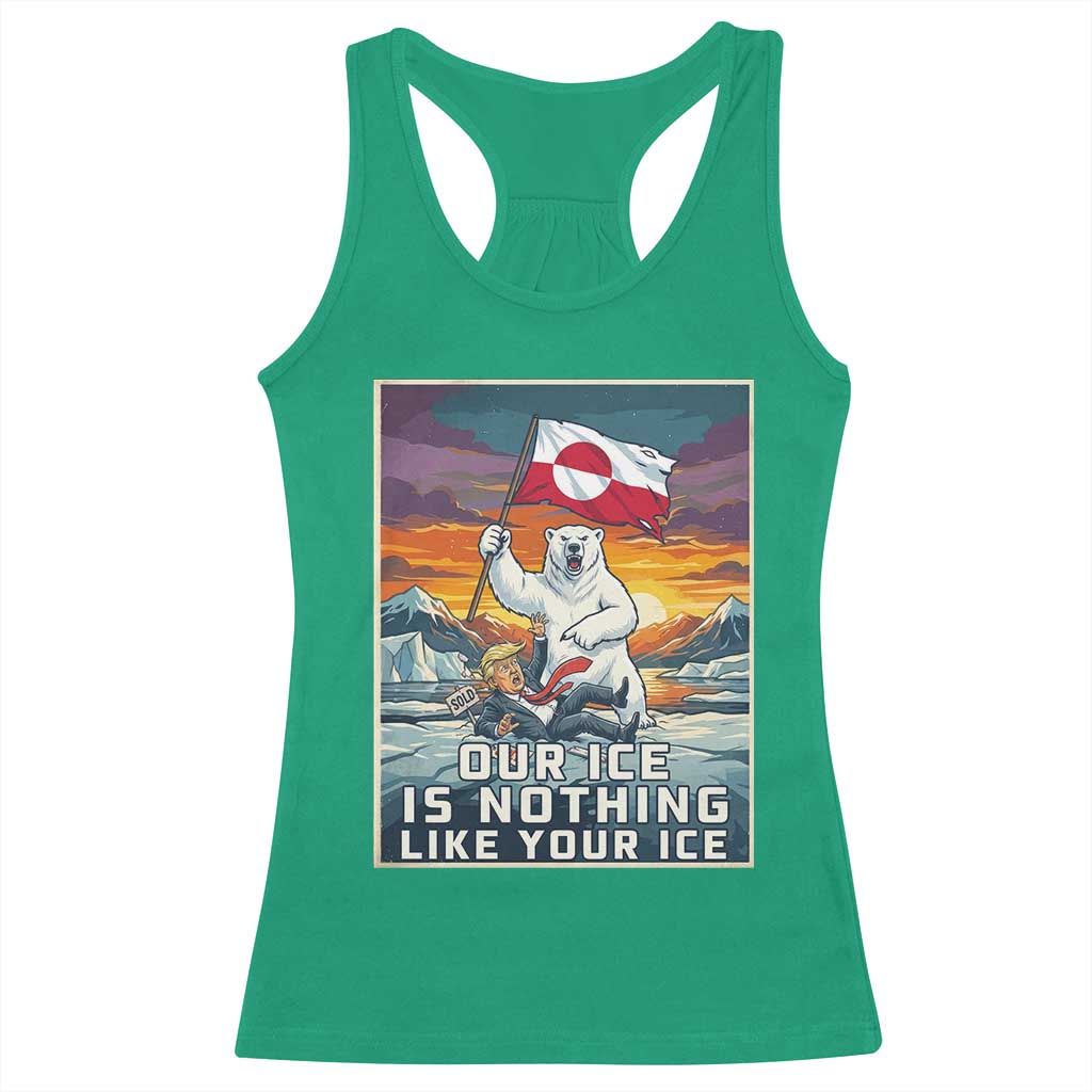 Funny Our Ice Is Nothing Like Your Ice Racerback Tank Top Greenland Support Gift
