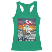 Funny Our Ice Is Nothing Like Your Ice Racerback Tank Top Greenland Support Gift