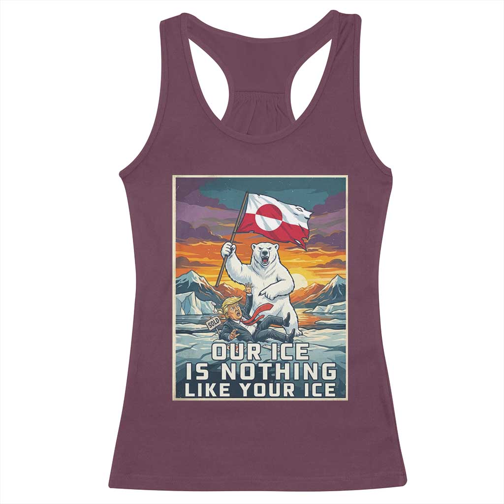 Funny Our Ice Is Nothing Like Your Ice Racerback Tank Top Greenland Support Gift