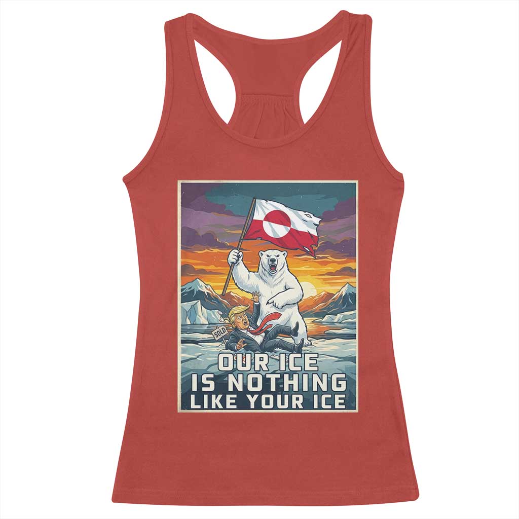 Funny Our Ice Is Nothing Like Your Ice Racerback Tank Top Greenland Support Gift