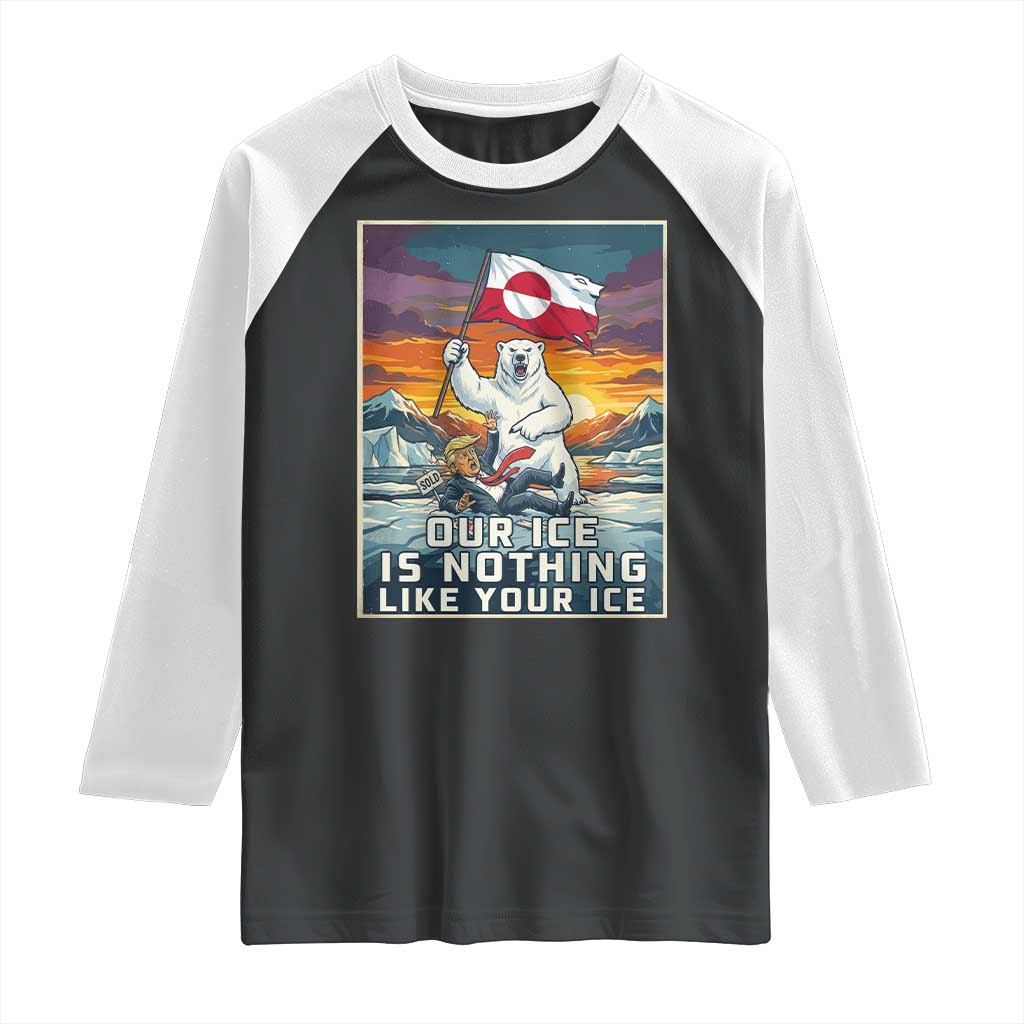 Funny Our Ice Is Nothing Like Your Ice Raglan Shirt Greenland Support Gift