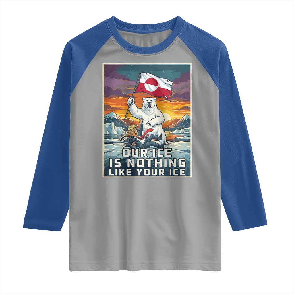 Funny Our Ice Is Nothing Like Your Ice Raglan Shirt Greenland Support Gift